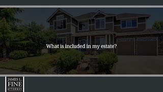 What is included in my estate?