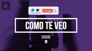Darho - Como Te Veo (Letra/Lyrics HD) 2022