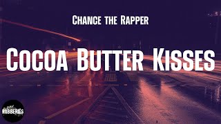 Video thumbnail of "Chance the Rapper - Cocoa Butter Kisses (lyrics)"