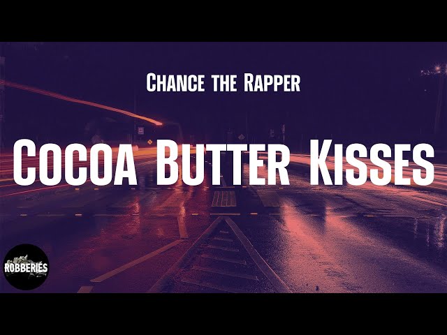 Chance the Rapper - Cocoa Butter Kisses (lyrics) class=