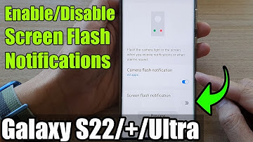 Galaxy S22/S22+/Ultra: How to Enable/Disable Screen Flash Notifications