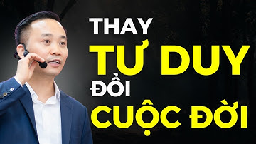 Thay đổi tư duy – Bước ngoặt lớn nhất đời người | Nguyễn Ngọc Sơn