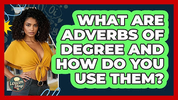 What Are Adverbs Of Degree And How Do You Use Them? - Lexicon Lounge