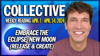 Weekly Collective Reading • Apr 7 to Apr 14, 2024 • Embrace the Eclipse/New Moon: Release & Create