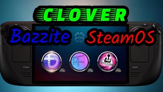 Coming Soon - Clover Script Installer for Bazzite and SteamOS - Dual Boot Steam Deck OLED LCD