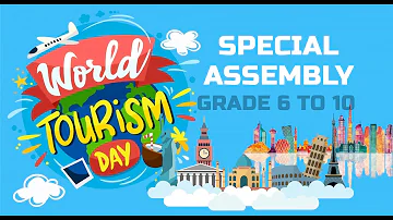 World Tourism day - Special Assembly - Grade 6 TO 10 - AMBASSADOR SCHOOL SHARJAH.