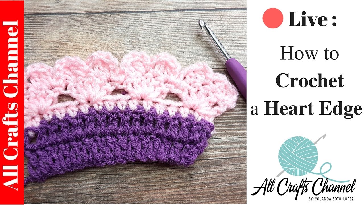 ð´Live: How To Crochet A Heart Edge/Edging - YouTube