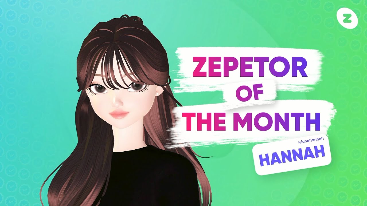 [ZEPETOR OF THE MONTH ✨] The Popular World Creator, HANNAH👏