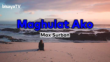 Maghulat Ako | Lyrics | Max Surban | Bisaya Song