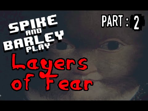Layers Of Fear (Part 2) - Spike & Barley Play