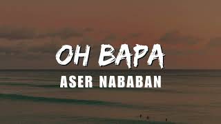 Aser Nababan - Oh Bapa (Video Lirik)