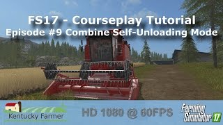 FS17 Courseplay Tutorial #9 Combine Self-Unloading Mode