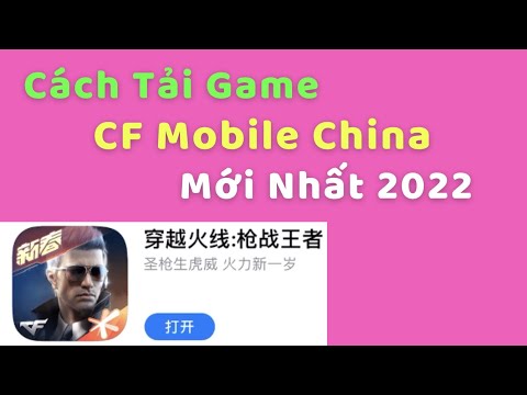 CF Mobile China : Hướng Dẫn Tải Game CF Mobile China Mới Nhất 2022 Cho Thiết Bị IOS