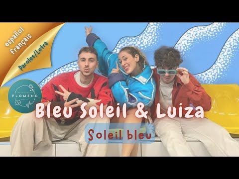 Bleu Soleil & Luiza - Soleil bleu | Lyric video (español/français)
