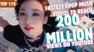 [TOP 170] FASTEST KPOP MUSIC VIDEOS TO REACH | 200 MILLION VIEWS