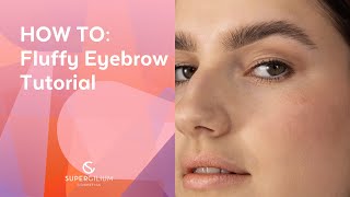 Easy Fluffy Brow Tutorial | Create your beautiful feathery look with Supercilium