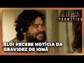 A TERRA PROMETIDA: Elói recebe a notícia da gravidez de Ioná