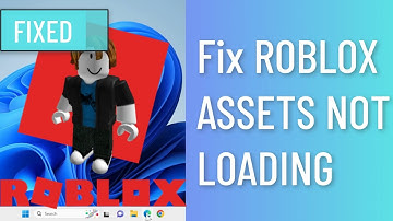 Roblox Assets Loading Fix: How To Resolve Roblox Not Loading Properly (FIXED)