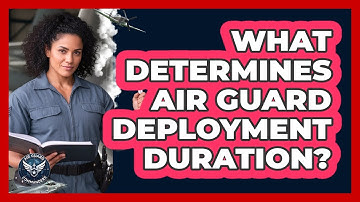 What Determines Air Guard Deployment Duration?