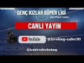 🔴 CANLI YAYIN | ROTA KOLEJİ 🆚️ İZMİR DSİ GENÇ KIZLAR SÜPER LİG YARI FİNAL KARŞILAŞMASI..
