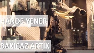 Hande Yener Bakıcaz Artık Şarkı Sözleri Resimi