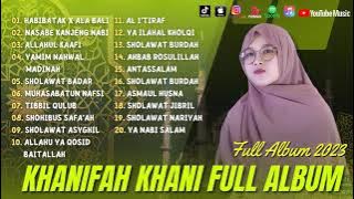 Sholawat Terbaru 2023 || Khanifah Khani Full Album - Habibatak Haga Mestakhabeya x Ala Bali ||
