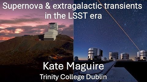 Supernova and extragalactic transients in the LSST era - Kate Maguire