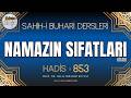 853. Hadis - Namazın Sıfatları Kitabı - Buhari Şerif Hadisleri - Ehlinden Dinle