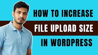 How To Increase Maximum Upload File Size in WordPress