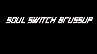 Soul Switch - Brussup