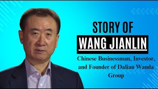 Wang Jianlin: The Rise of China’s Real Estate and Entertainment Giant