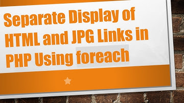 Separate Display of HTML and JPG Links in PHP Using foreach