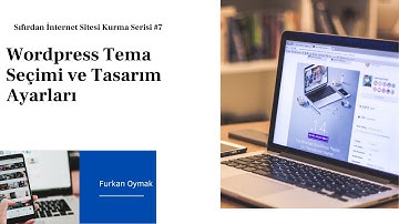 Wordpress Tema Seçimi ve Tasarım Ayarları - Sıfırdan İnternet Sitesi Kurma Serisi - Bölüm 6