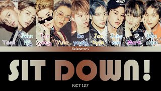 NCT 127 (엔시티 127) - Sit Down! [Color Coded Han_Rom_Eng]