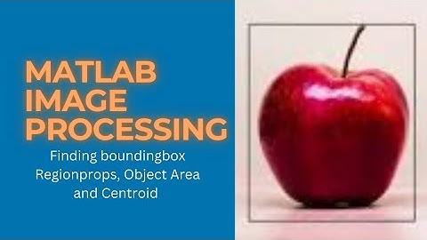 MATLAB regionprops bounding box | centroid | MATLAB Image Processing | Lecture#06