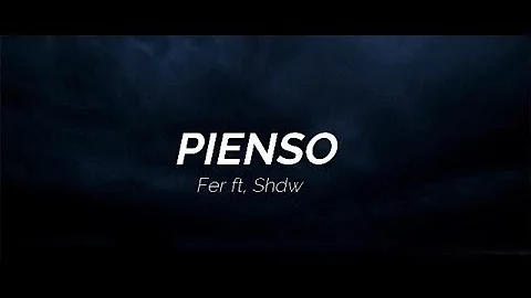 Fer ft. Shdw - Pienso