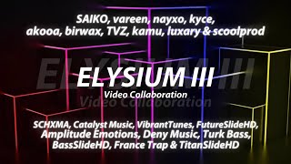 Elysium Iii - Saiko, Vareen, Nayxo, Kyce, Akooa, Birwax, Tvz, Kamu, Luxary, Scoolprod Video Collab