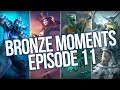 Bronze Madness - Bronze Moments Episode 11 (League of Legends)