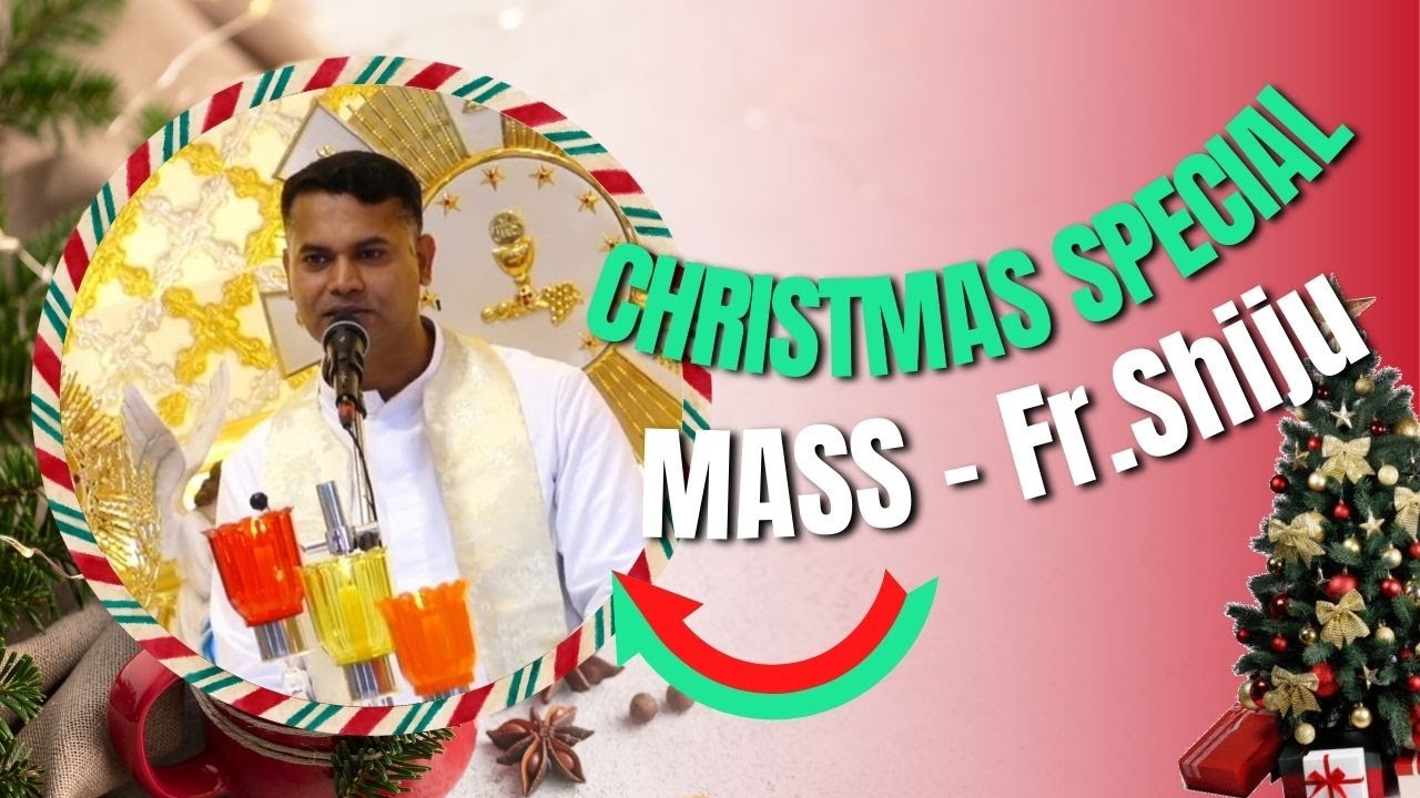 CHRISTMAS SPECIAL MASS - Fr.Shiju - 11:30PM