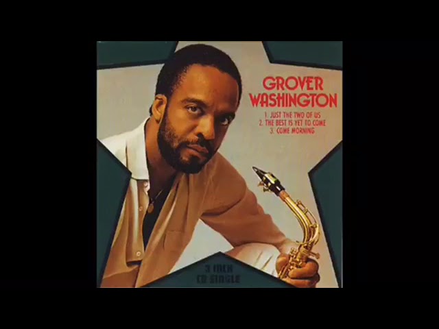 Grover Washington Jr - Just the Two of Us - 1 Hour class=