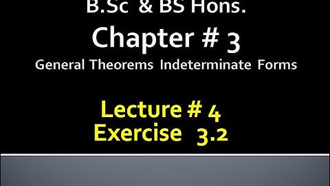 BSc&BS(HONs) CHAP 3 GENERAL THEOREMs INDETERMINATE FORMS.. CALCULUS with ANALYTICAL GEOMETRY..LEC 4