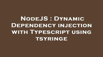 NodeJS : Dynamic Dependency injection with Typescript using tsyringe