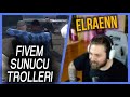 Elraenn FİVEM Sunucu Trolleri İzliyor