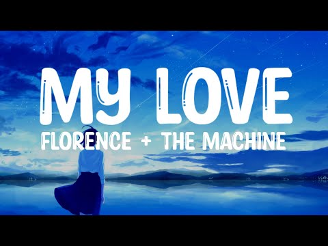 Florence + The Machine - My Love (Lyrics)