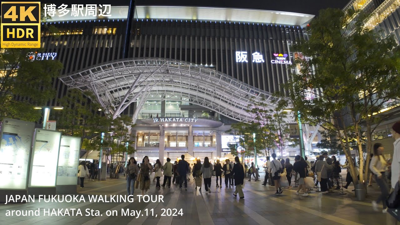 博多駅周辺(5月11日夜)を歩く4k hdr japan walking tour arounnd Hakata station in ...