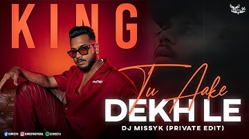 Tu Aake Dekhle (Private Edit) DJ Missy K | King