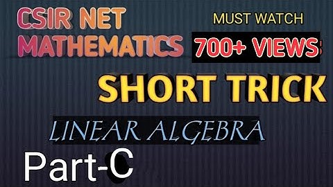 SHORT TRICK 4 CSIR-NET MATHEMATICS PART-C //LINEAR ALGEBRA// MATH ACADEMY//