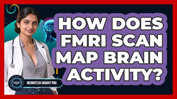How Does fMRI Scan Map Brain Activity? - Neurotech Insight Pro