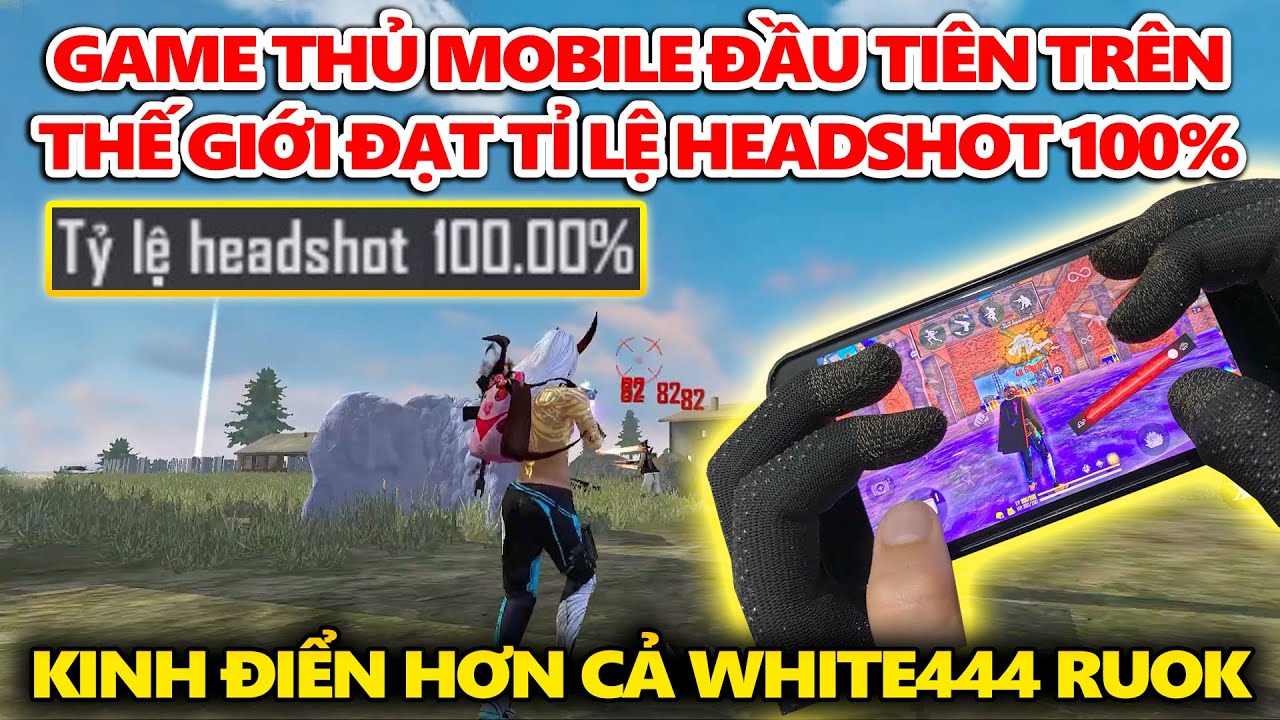 game headshot  2022  Game Thủ Mobile Đầu Tiên Trên Thế Giới Đạt Tỉ Lệ Headshot 100% - Kinh Điển Hơn Cả WHITE444 RUOK FF