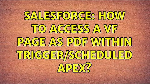 Salesforce: How to access a VF page as PDF within trigger/scheduled APEX? (2 Solutions!!)